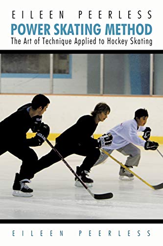 Eileen Peerless Power Skating Method, The Art Of Technique Applied To Hockey Skating