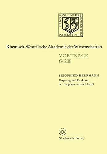 Ursprung und Funktion der Prophetie im alten Israel (Rheinisch-Westfälische Akademie der Wissenschaften, 208, Band 208)