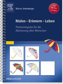 Malen - Erinnern - Leben: Themenimpulse für die Aktivierung alter Menschen