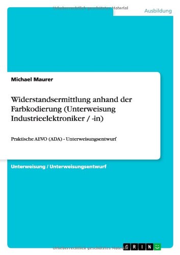 Widerstandsermittlung anhand der Farbkodierung (Unterweisung Industrieelektroniker / -in): Praktische AEVO (ADA) - Unterweisungsentwurf
