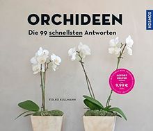 Orchideen: Die 99 schnellsten Antworten