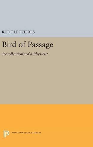 Bird of Passage: Recollections of a Physicist (Princeton Legacy Library)