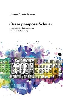 »Diese pompöse Schule«: Biografische Erkundungen in Sankt Peterbsurg