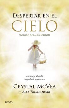 Despertar en el cielo: Un viaje al cielo cargado de esperanza (Autoayuda y superación)