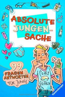 Absolute Jungensache: 99 Fragen und Antworten für Jungs