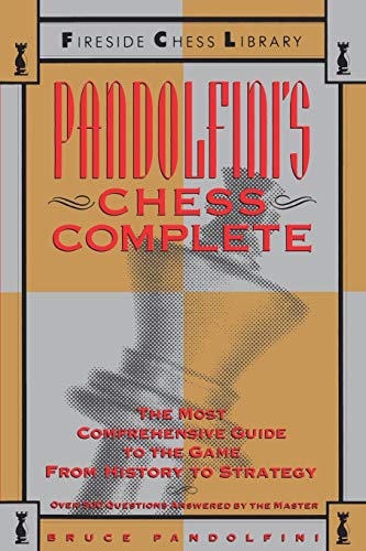 Pandolfini's Chess Complete: The Most Comprehensive Guide to the Game, from History to Strategy (Fireside Chess Library)