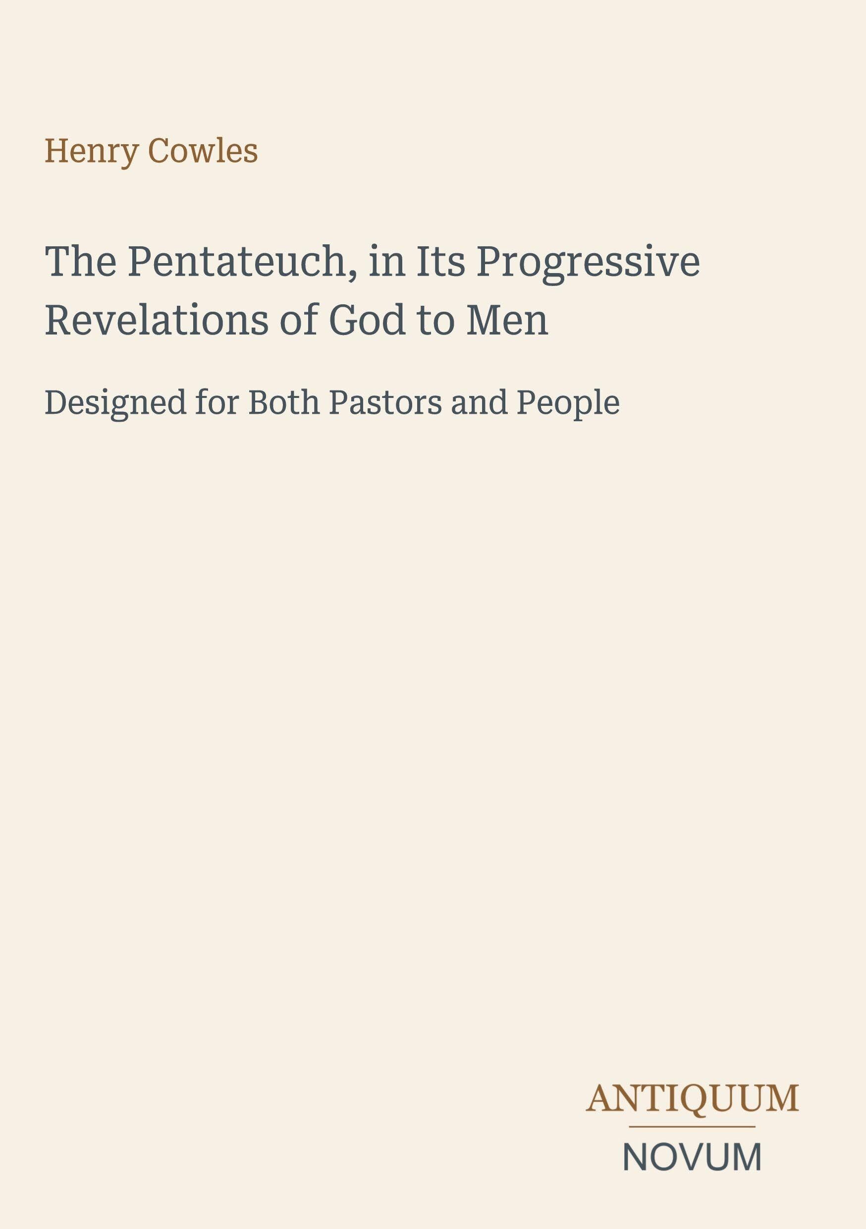 The Pentateuch, in Its Progressive Revelations of God to Men