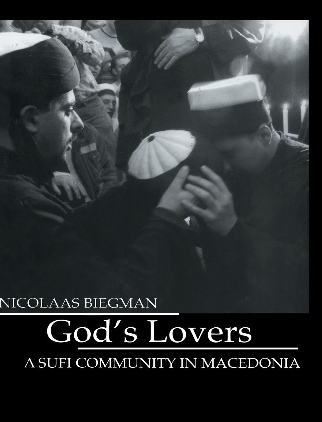 God'S Lovers: A Sufi Community in Macedonia
