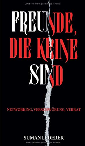 FREUNDE, DIE KEINE SIND: NETWORKING, VERSCHWÖRUNG, VERRAT