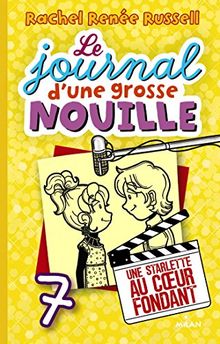 Le journal d'une grosse nouille. Vol. 7. Starlette au coeur fondant