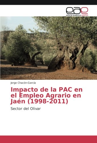 Impacto de la PAC en el Empleo Agrario en Jaén (1998-2011): Sector del Olivar