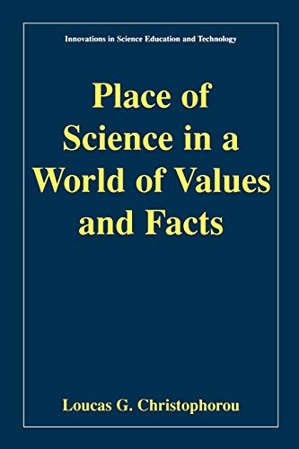 Place of Science in a World of Values and Facts (Innovations in Science Education and Technology, 10, Band 10)