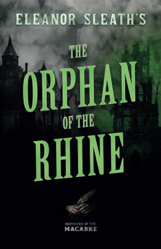 Eleanor Sleath's The Orphan of the Rhine (Mothers of the Macabre)