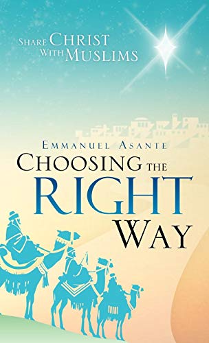 Choosing the Right Way: Share Christ with Muslims