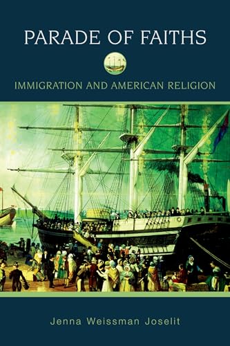 Parade of Faiths: Immigration and American Religion (Religion in American Life)