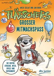 Flätschers großer Mitmachspaß: Die besten Streiche, Witze, Spiele und Experimente