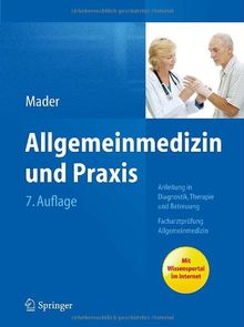 Allgemeinmedizin und Praxis: Anleitung in Diagnostik, Therapie und Betreuung. Facharztprüfung Allgemeinmedizin