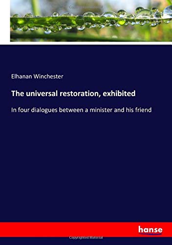 Winchester, Elhanan Winchester The Universal Restoration, Exhibited, In Four Dialogues Between A Minister And His Friend