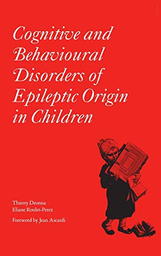 Cognitive and Behavioural Disorders of Epileptic Origin in Children (Clinics in Developmental Medicine (Mac Keith Press), Band 168)