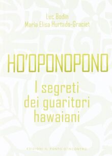 Ho'oponopono. I segreti dei guaritori hawaiani