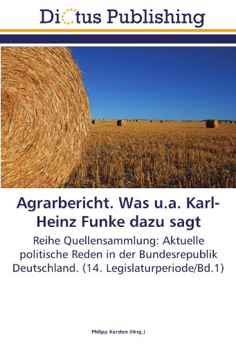 Agrarbericht. Was u.a. Karl-Heinz Funke dazu sagt: Reihe Quellensammlung: Aktuelle politische Reden in der Bundesrepublik Deutschland. (14. Legislaturperiode/Bd.1)
