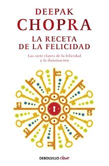 La receta de la felicidad: Las siete claves de la felicidad y la iluminación