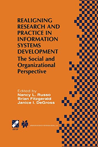 Realigning Research and Practice in Information Systems Development: The Social And Organizational Perspective (IFIP Advances in Information and Communication Technology, 66, Band 66)