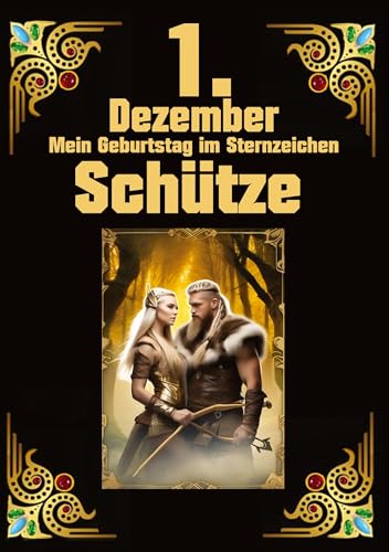 1.Dezember, mein Geburtstag: Geboren im Zeichen des Schützen. Meine Eigenschaften und Charakterzüge, meine Stärken und Schwächen, meine Geburtstagsbegleiter und historische Ereignisse