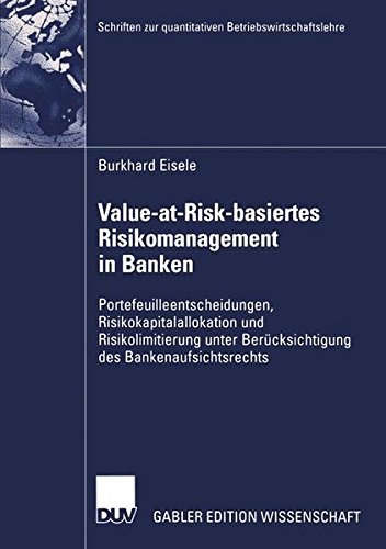 Value-at-Risk-Basiertes Risikomanagement in Banken (Schriften zur quantitativen Betriebswirtschaftslehre)
