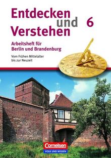 Entdecken und Verstehen - Arbeitshefte - Berlin und Brandenburg: 6. Schuljahr - Vom Frühen Mittelalter bis zur Neuzeit: Arbeitsheft mit Lösungsheft