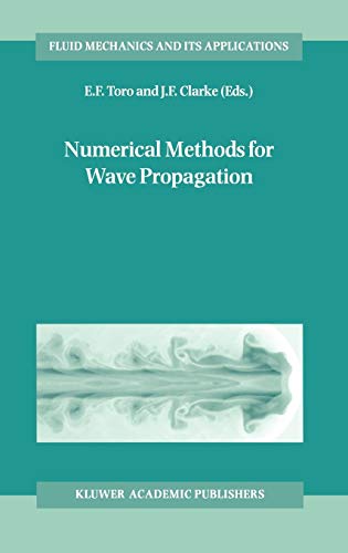 Numerical Methods for Wave Propagation: Selected Contributions from the Workshop held in Manchester, U.K., Containing the Harten Memorial Lecture (Fluid Mechanics and Its Applications, 47, Band 47)