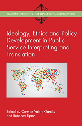 Ideology, Ethics and Policy Development in Public Service Interpreting and Translation (Translation, Interpreting and Social Justice in a Globalised World, 1, Band 1)