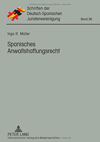 Spanisches Anwaltshaftungsrecht (Schriften der Deutsch-Spanischen Juristenvereinigung)
