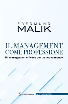 Il management come professione. Un management efficace per un nuovo mondo