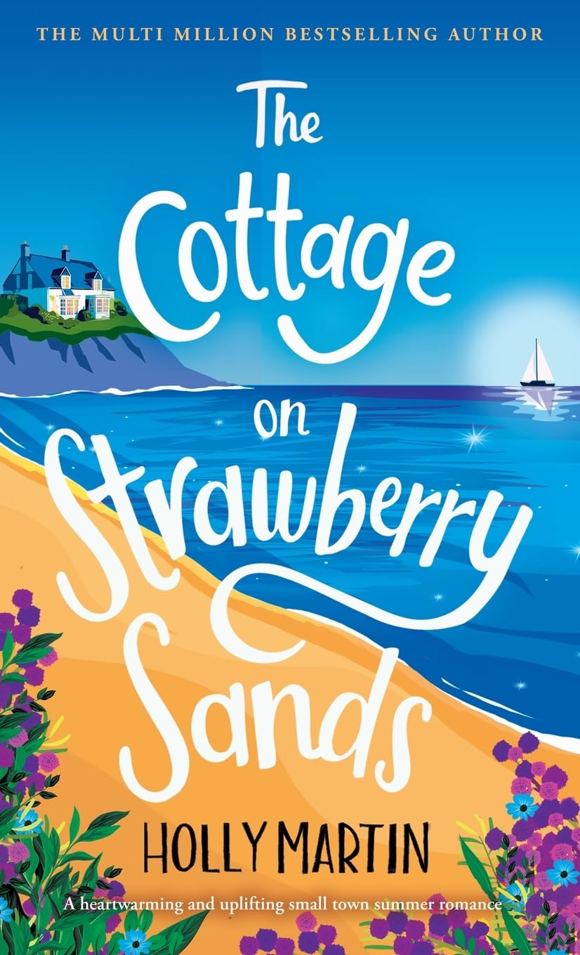 The Cottage on Strawberry Sands: A heartwarming and uplifting small town summer romance (The Apple Hill Bay Series, Band 2)