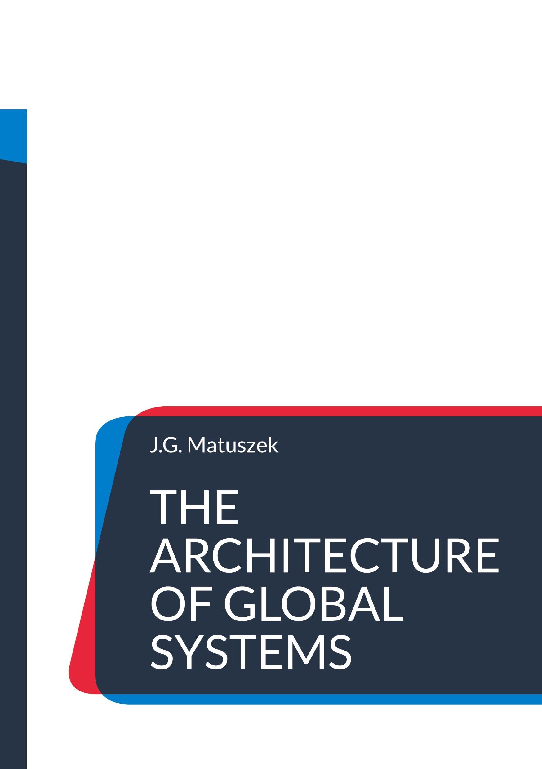 THE ARCHITECTURE OF GLOBAL SYSTEMS: A System View of International Relations