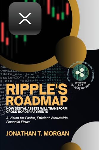 Ripple's Roadmap: A Vision for Faster, Efficient Worldwide Financial Flows (Bridging Borders: Xrp's Vision for Faster, Efficient Worldwide Transactions: Ripple's Mission to REV)