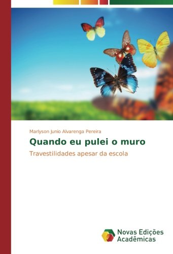 Quando eu pulei o muro: Travestilidades apesar da escola