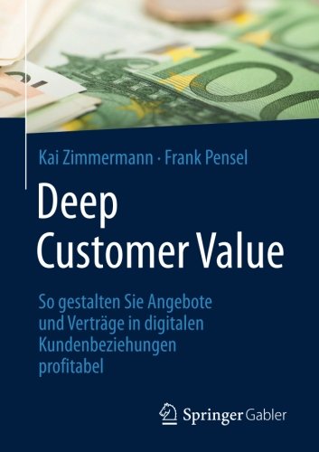 Deep Customer Value: So gestalten Sie Angebote und Verträge in digitalen Kundenbeziehungen profitabel
