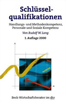 Schlüsselqualifikationen. Handlungs- und Methodenkompetenz, Personale und Soziale Kompetenz.