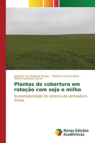 Plantas de cobertura em rotação com soja e milho: Sustentabilidade do sistema de semeadura direta