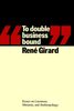 To Double Business Bound: Essays on Literature, Mimesis and Anthropology