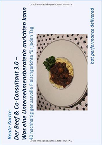Der Beef & Co-Consultant 3.0 - Was eine Unternehmensberaterin anrichten kann
