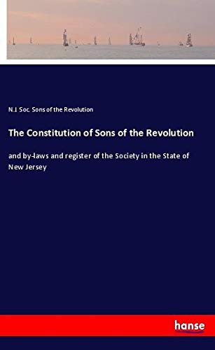 The Constitution of Sons of the Revolution: and by-laws and register of the Society in the State of New Jersey