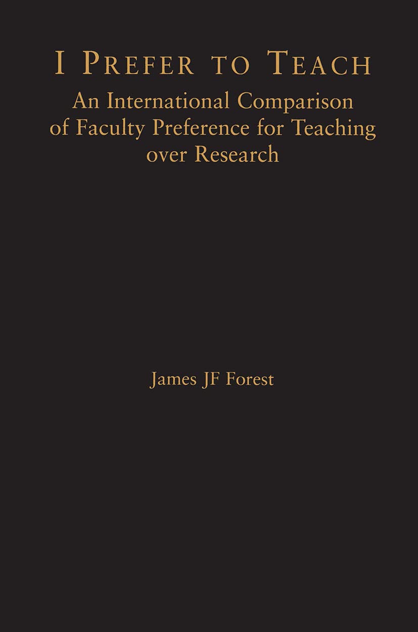 I Prefer to Teach: An International Comparison of Faculty Preference for Teaching (Routledgefalmer Dissertation Series in Higher Education)