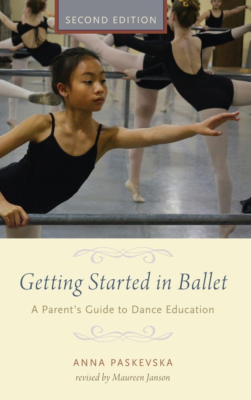 Getting Started in Ballet: A Parent's Guide to Dance Education