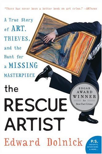 The Rescue Artist: A True Story of Art, Thieves, and the Hunt for a Missing Masterpiece: (P.S.)
