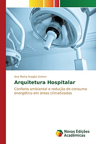 Arquitetura Hospitalar: Conforto ambiental e redução de consumo energético em áreas climatizadas