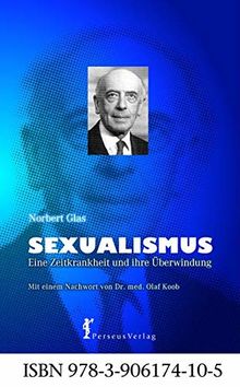 Sexualismus: Eine Zeitkrankheit und ihre Überwindung. Aus dem Nachlass (Europäer-Schriften)