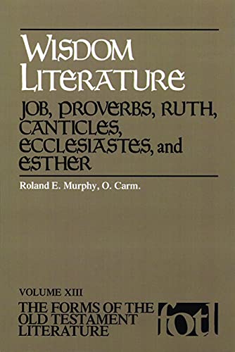 Wisdom Literature: Job, Proverbs, Ruth, Canticles, Ecclesiastes, and Esther (The Forms of the Old Testament Literature, V. 13)
